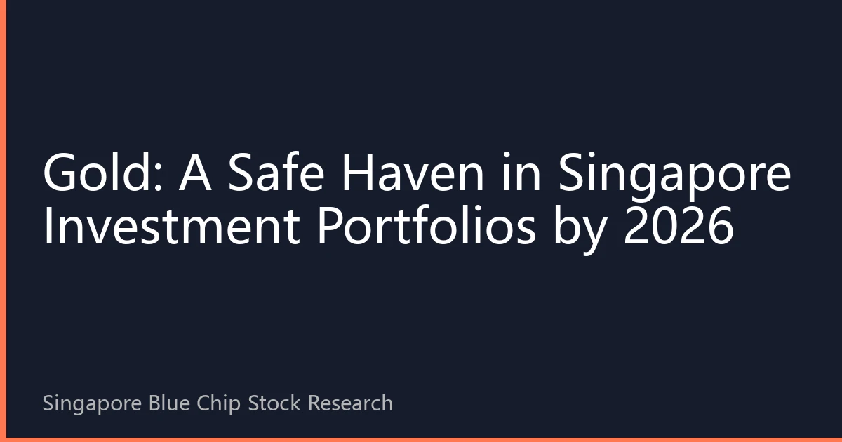 Gold: A Safe Haven in Singapore Investment Portfolios by 2026