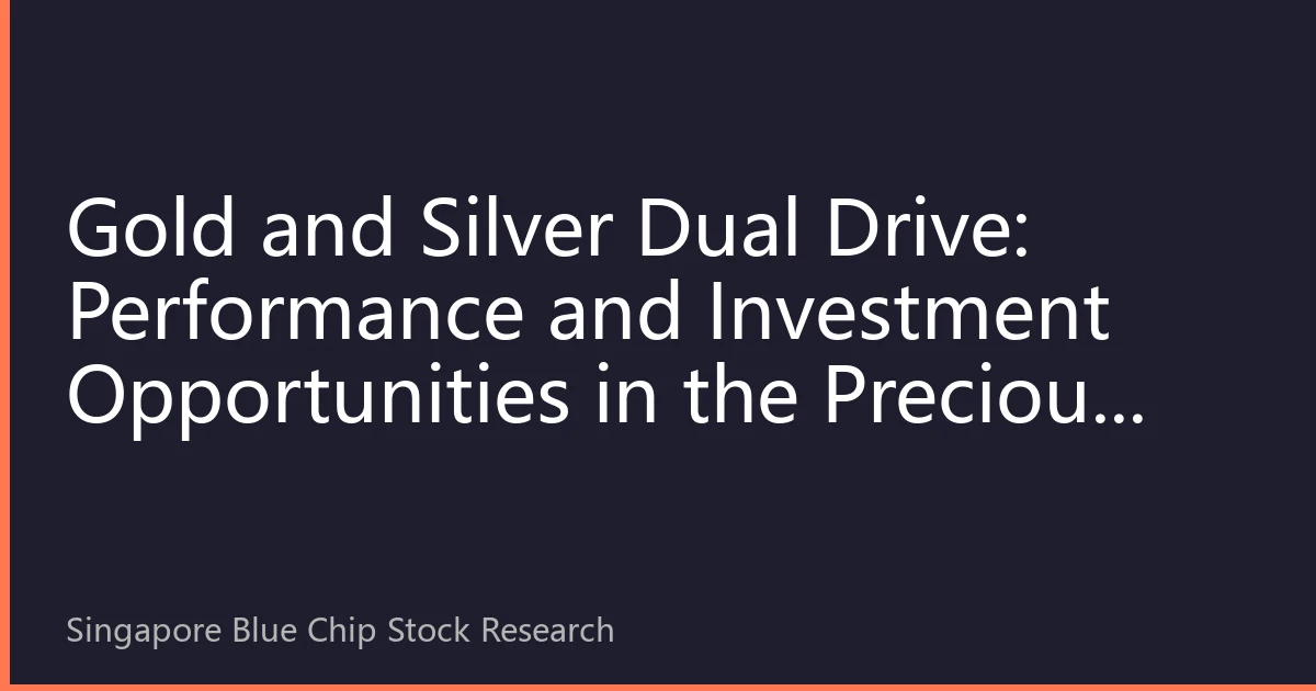 Gold and Silver Dual Drive: Performance and Investment Opportunities in the Precious Metals Sector of Singapore Blue-Chip Stocks in Q4